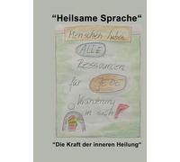 Heilsame Sprache: Die Kraft der inneren Heilung: Ratgeber für Frauen zur Überwindung von Ängsten, Blockaden und Erschöpfung