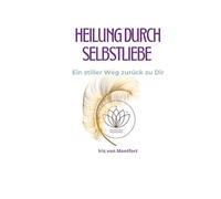Heilung durch Selbstliebe: Ein stiller Weg zurück zu Dir