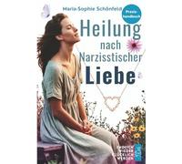 Heilung nach narzisstischer Liebe: Verletzt, geliebt, endlich geheilt - Zurück zu dir selbst | Narzissmus verstehen, loslassen lernen, innere Stärke finden