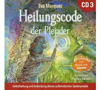 Heilungscode der Plejader [Übungs-CD 3]: Selbstheilung und Anbindung deiner außerirdischen Seelenanteile [Import]