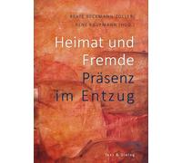 Heimat und Fremde: Präsenz im Entzug