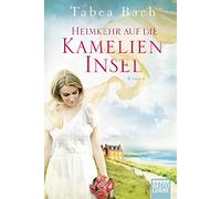 Heimkehr auf die Kamelien-Insel: Roman