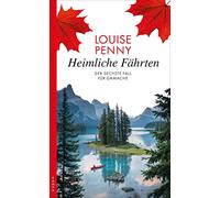 Heimliche Fährten: Der sechste Fall für Gamache