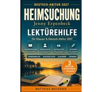 Heimsuchung Lektürehilfe: Jenny Erpenbeck einfach erklärt: Zusammenfassung, Figurenanalyse, Interpretation, Heimat-Motive, Schlüsselzitate und 3 Musterklausuren mit Lösungen fürs Deutsch-Abitur 2027