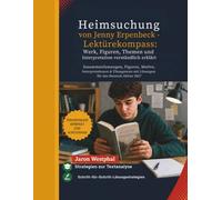 Heimsuchung von Jenny Erpenbeck - Lektürekompass: Werk, Figuren, Themen und Interpretation verständlich erklärt: Zusammenfassungen, Figuren, Motive, ... mit Lösungen für das Deutsch-Abitur 2027