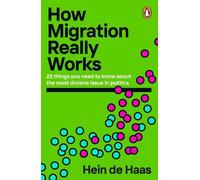 Hein de Haas How Migration Really Works (Poche)
