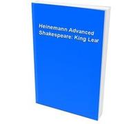 Heinemann Advanced Shakespeare: """"King Lear Unknown (Auteur)