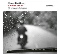 Heiner Goebbels : A House Of Call - My Imaginary Notebook Heiner Goebbels (Compositeur), Ensemble Modern (Interprète) https://www.fnac.com/a17253623/Heiner-Goebbels-Heiner-Goebbels-A-House-of-Call-My-Imaginary-Notebook-CD-album?oref=8b516f7a-87d2-9de7-c627-5681fe23c9ea