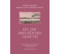 Heino Jaeger - Ein zerbrechliches Gemüth: Briefe und andere Texte - Aus der Sammlung Christoph Hofmann