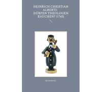 Heinrich Christian Alberti: Dürfen Theologen rauchen? (1743)
