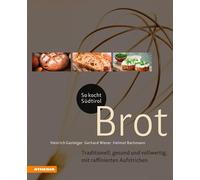 Heinrich Gastei So kocht Südtirol - Brot: Traditionell, gesund und vollw (Relié)
