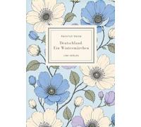 Heinrich Heine: Deutschland. Ein Wintermärchen. Vollständige Neuausgabe: Ein Klassiker politischer Satire voller Witz und Lebensfreude