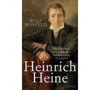 Heinrich Heine: Die Erfindung des europäischen Intellektuellen - Biographie