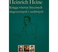 Heinrich Heine Livre de poèmes lyriques, allégoriques et personnels - Heinrich Heine (Gedichte auf Polnisch)