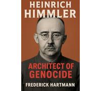 Heinrich Himmler. Architect of Genocide