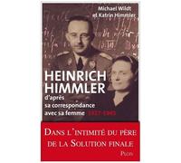 Heinrich Himmler - D'après Sa Correspondance Avec Sa Femme, 1927-1945