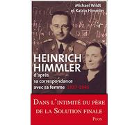 Heinrich Himmler d'après sa correspondance avec sa femme: 1927-1945