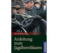 Heinrich Jacob Anleitung zum Jagdhornblasen (Poche)