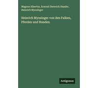 Heinrich Mynsinger von den Falken, Pferden und Hunden