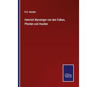 Heinrich Mynsinger von den Falken, Pferden und Hunden