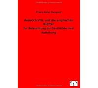 Heinrich Viii. Und Die Englischen Klöster