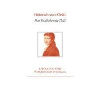 Heinrich Von Kleist: Das Erdbeben In Chili. Vollständige Neuausgabe