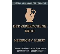 Heinrich von Kleist - der zerbrochene Krug: LesBar - weil Klassiker nicht kompliziert sein müssen