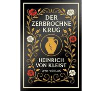 Heinrich von Kleist: Der zerbrochne Krug. Vollständige Neuausgabe