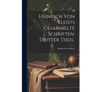 Heinrich Von Kleists Gesammelte Schriften. Dritter Theil.