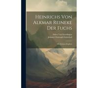 Heinrichs Von Alkmar Reineke Der Fuchs: Mit Schönen Kupfern