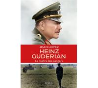 Heinz Guderian - Le maître des panzers - Jean Lopez - Perrin - broché - Biographie