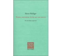 Heinz Holliger Entretiens, textes, écrits sur son oeuvre - Philippe Albera - Contrechamps Eds - broché - Beau livre