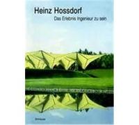 Heinz Hossdorf - Das Erlebnis Ingenieur zu sein Hossdorf, Heinz, Dietz, P., Torroja, J. A. (Auteur)