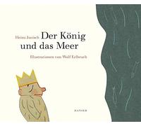 Heinz Janisch Wolf Erlbruc Der König und das Meer: 21 Kürzestgeschichte (Relié)