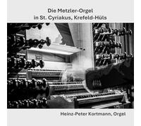Heinz-Peter Kortmann - Die Metzler-Orgel in St. Cyriakus