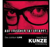 Kunze,Heinz Rudolf - Auf Frischer Tat Ertappt - das Jubiläum Live