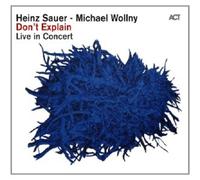 HEINZ SAUER & MICHAEL WOLLNY - DON'T EXPLAIN: LIVE CONCERT CD MODERN JAZZ NEUF