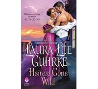 Heiress Gone Wild: Dear Lady Truelove - An American Heiress and Her British Guardian in a Forbidden Romance