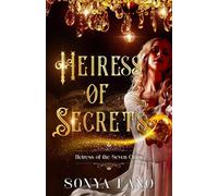 Heiress of Secrets Heiress of the Seven Cities, #1 - Sonya Lano - Sonya Lano - ebook (ePub) - Livre