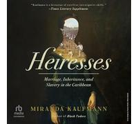 Heiresses: Marriage, Inheritance, and Slavery in the Caribbean