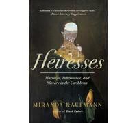 Heiresses: Marriage, Inheritance, and Slavery in the Caribbean