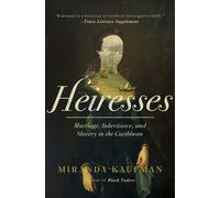Heiresses Marriage, Inheritance, and Slavery in the Caribbean - Miranda Kaufmann - Pegasus Books - ebook (ePub) - Livre