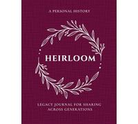 Heirloom: A Personal History Legacy Journal for Sharing Across Generations: Keepsake Memory Book to Capture Everyone's Life Story -Preserve Your ... on Cream Paper -Large Print Edition -Merlot