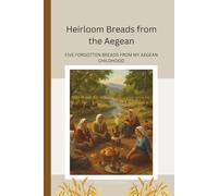 Heirloom Breads from the Aegean: 5 Forgotten Breads from My Aegean Childhood
