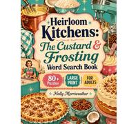 Heirloom Kitchens: The Custard & Frosting Word Search Book: 80 Medium Difficulty Puzzles Featuring Coconut, Pecans, Cocoa and Evaporated Milk | ... Want to Unwind | Solutions Included | 8.5x11