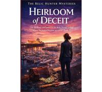 Heirloom of Deceit: The thrilling conclusion to the Relic Hunter trilogy where the stakes become personal (Book 3)