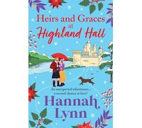 Heirs and Graces at Highland Hall: A BRAND NEW heartwarming Highland romance from Hannah Lynn for 2025