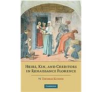 Heirs, Kin, and Creditors in Renaissance Florence Thomas Kuehn (Auteur)