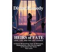 Heirs of Fate: Love, Lies, and The Last Chance: A Heart-Wrenching Tale of Betrayal, Redemption, and the Struggle to Protect the Ones You Love