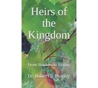 Heirs Of The Kingdom: From Shadows To Reality